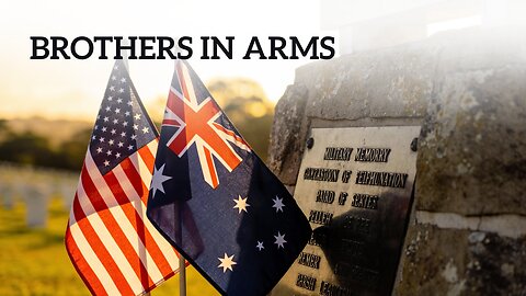 Australia & America- Brotherhood in Blood and Battle