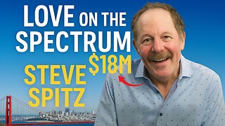 Love on the Spectrum Steve Spitz’s $18M Truth
