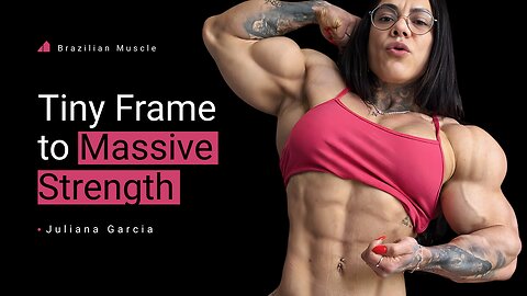 Tiny Frame to Massive Strength | Juliana Garcia Transformation
