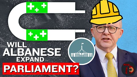 Is Albanese Going To Expand Parliament?