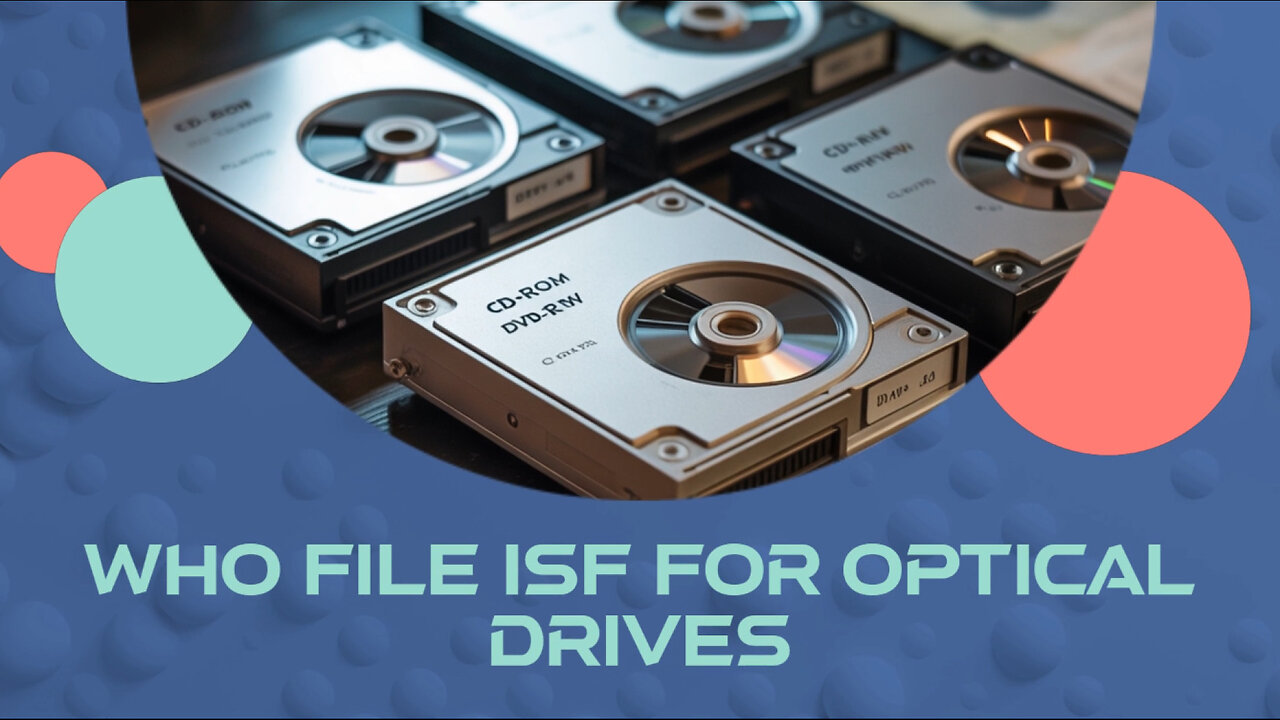 Who File ISF For Optical Drives
