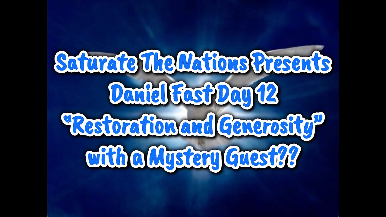 Daniel Fast Day 12: "Restoration & Generosity," with a special guest