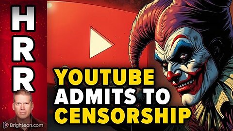 YouTube ADMITS to massive censorship over COVID and ELECTIONS