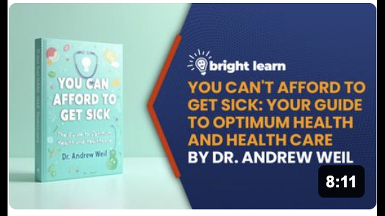 BrightLearn - You Can’t Afford to Get Sick: Your Guide to Optimum Health and Health Care by Andrew Weil