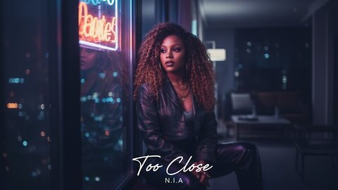 N I A - Too Close