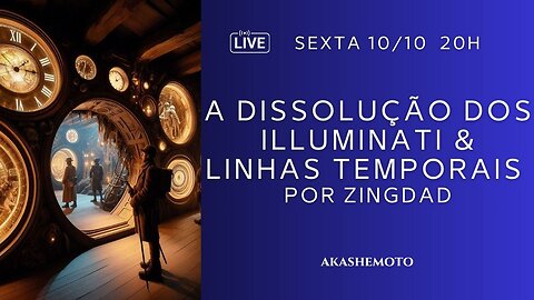 Dissolução dos Illuminati & Linhas Temporais, por Zingdad | Live 10 out 2025
