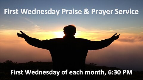 First Wednesday Praise & Prayer!