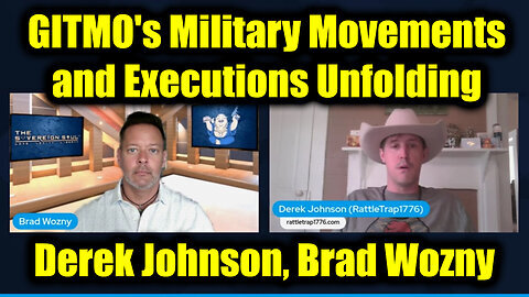 Derek Johnson & Brad Wozny Important 2.19.25 - GITMO's Military Movements and Executions Unfolding