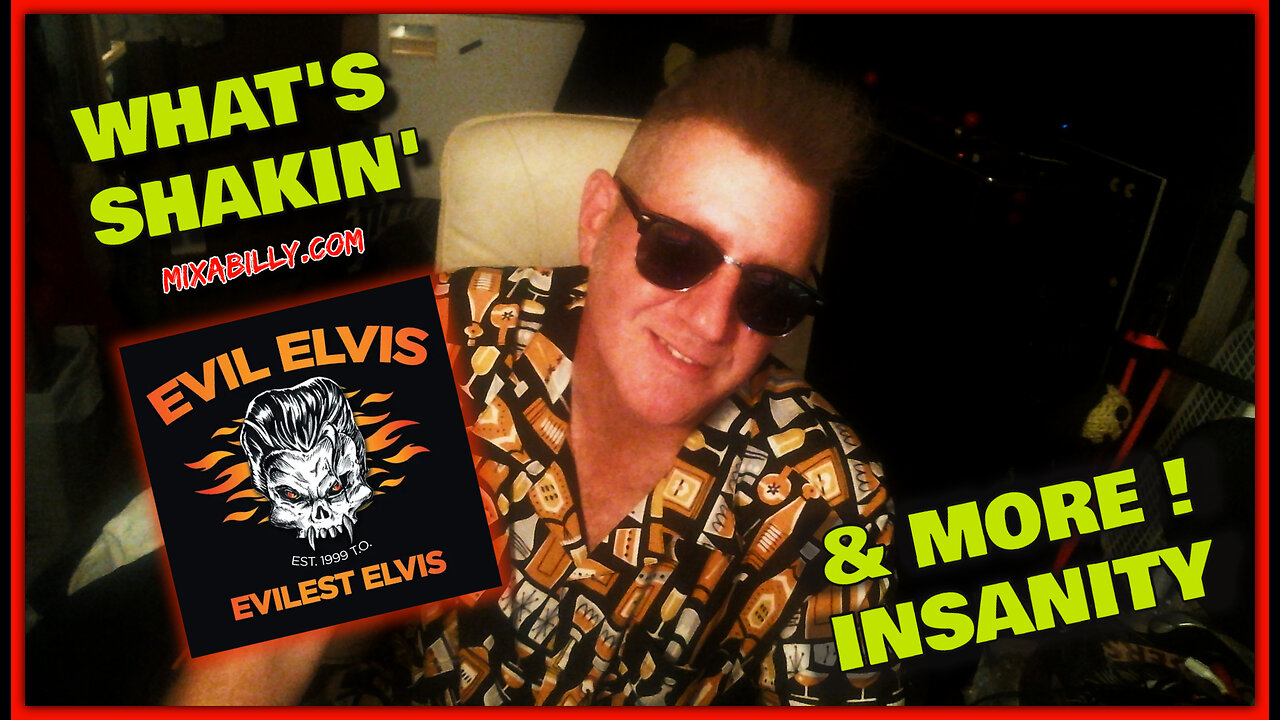 What's Shakin' - Ep 004 - Why I was MIA - Evil Elvis LIVES - Mojo Nixon VIDEO Tribute!