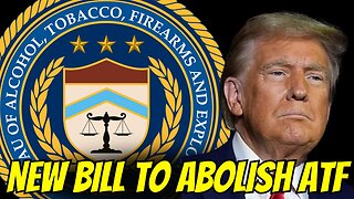 New Bill To ABOLISH The ATF - Jan 10