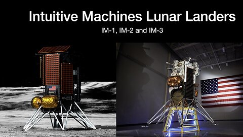 Intuitive Machines Lunar Landers: IM-1, IM-2 and IM-3