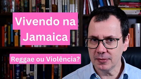 Vivendo na Jamaica: Vida de Reggae ou Violência?