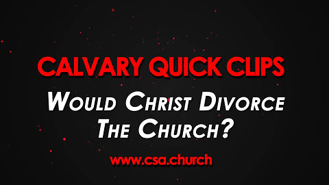 Would Christ Divorce The Church?