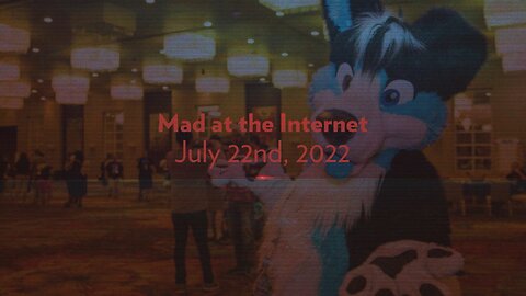 2022-07-22 - Paragon of Furry Virtue - Mad at the Internet