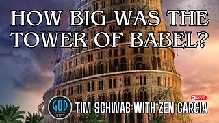 How big was the Tower of Babel With Zen Garcia & Tim Schwab
