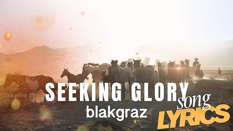 Seeking Glory - Blakgraz OFFICIAL Song Lyric Music Video