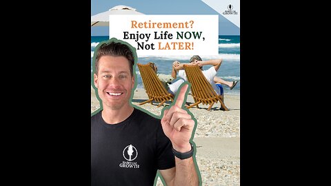 Retirement? Enjoy Life Now, Not Later