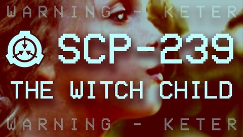 SCP-239 - The Witch Child | Keter