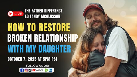 How to Restore Broken Relationship with my Daughter?: Ed McGlasson