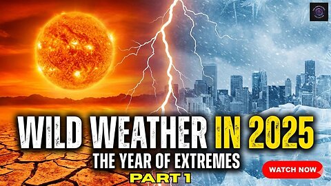 Wild Weather in 2025 Part 1.