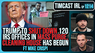 Trump To SHUTTER 120 IRS Offices In MASS PURGE, Democrat LEAKED Tax Info w/Mike Crispi | Timcast IRL