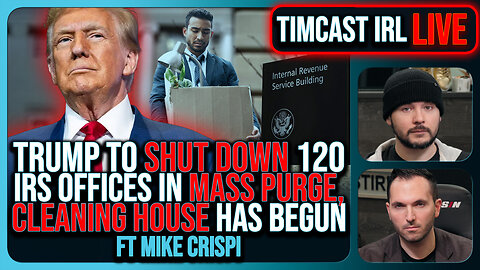 Trump To SHUTTER 120 IRS Offices In MASS PURGE, Democrat LEAKED Tax Info w/Mike Crispi | Timcast IRL