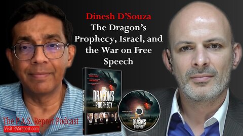 Dinesh D’Souza on The Dragon’s Prophecy, Israel, and the War on Free Speech