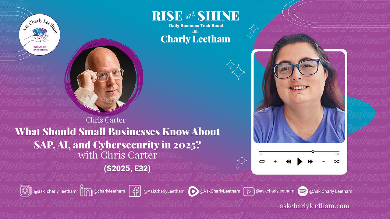 What Should Small Businesses Know About SAP, AI & Cybersecurity in 2025?With Chris Carter(S2025,E32)