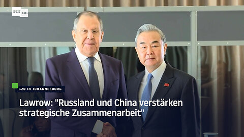 Lawrow bei G20-Treffen in Johannesburg: "Russland und China verstärken strategische Zusammenarbeit"