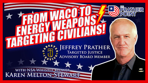 FROM WACO TO ENERGY WEAPONS TARGETING CIVILIANS! | Prather & Stewart