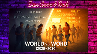 Dear Anna & Ruth: 🌍 WORLD vs 📖 WORD (2025-2030)
