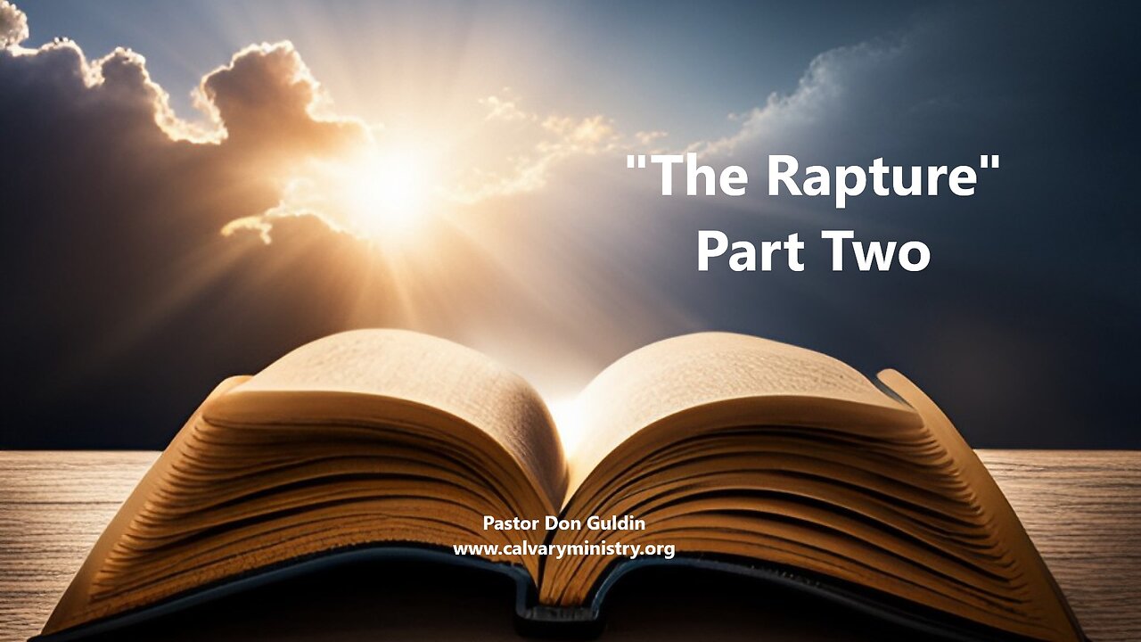 The Rapture Part Two - Pastor Don Guldin