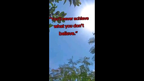 Believe Before You Achieve