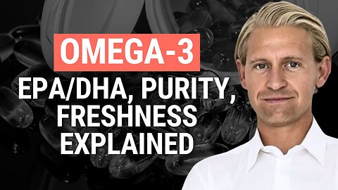 The Truth About Omega-3: EPA/DHA, Purity, and Freshness Matter | Oliver Amdrup-Chamby