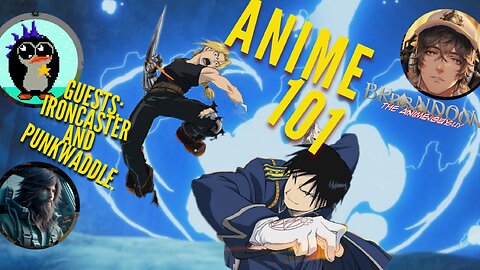 Anime 101 with special guests Ironcaster and Punkwaddle!