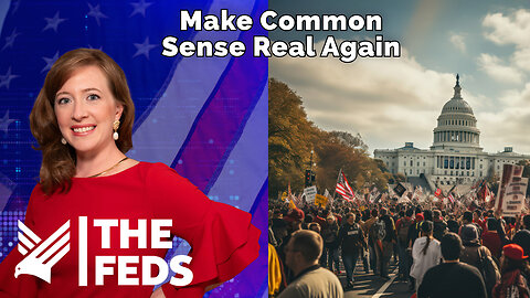 71. Make Common Sense Real Again | The Feds