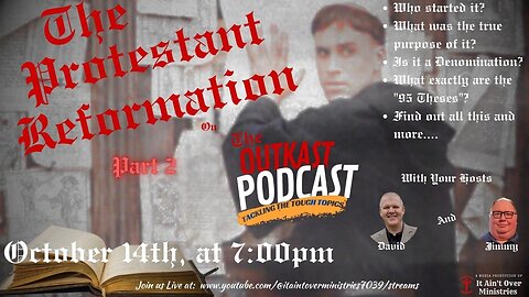 RERUN OF OUR OLD "OUTKAST PODCAST" EPISODE - Episode 42 – “Reformation Month Continued” – (Part 2)