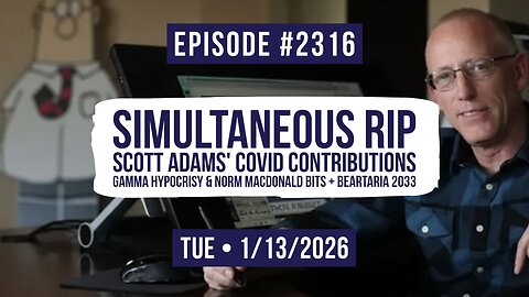 Owen Benjamin | #2316 Simultaneous RIP - Scott Adams' COVID Contributions, Gamma Hypocrisy & Norm Macdonald Bits + Beartaria 2033