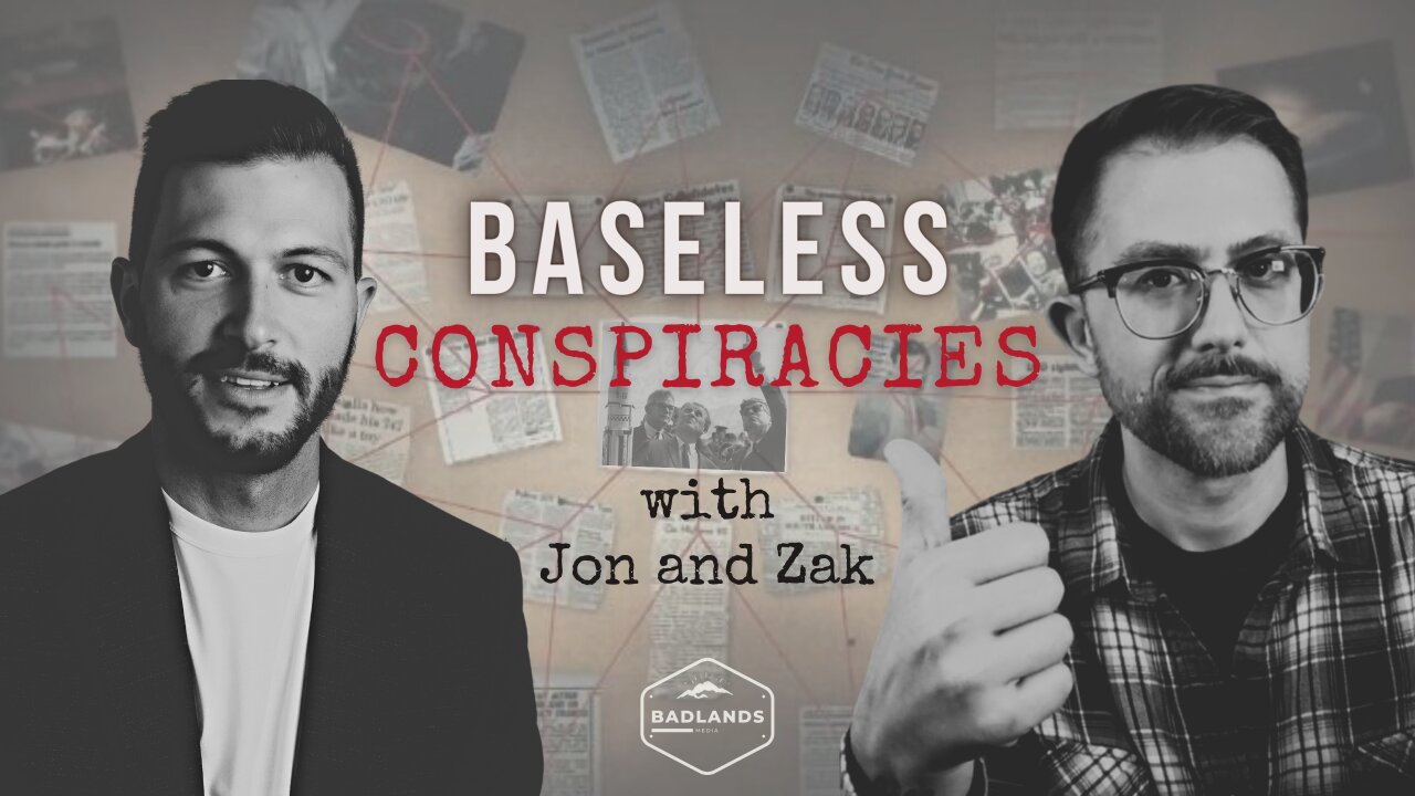 Baseless Conspiracies Ep. 116