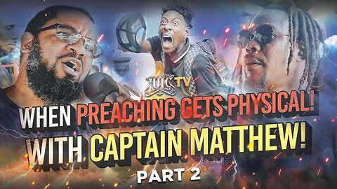 When Preaching Gets PHYSICAL! With Captain Matthew! #2025 PART 2!