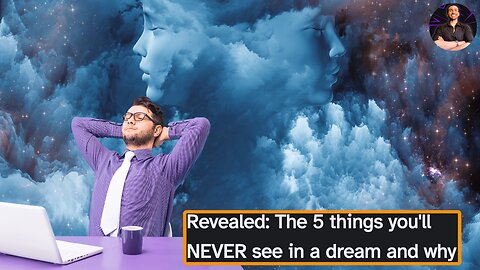 Rest Assured, You Will NEVER See These 5 Things in Your Dreams!