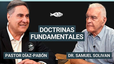 ¿Qué son doctrinas primarias y secundarias? | Pastor Díaz-Pabón | Dr. Samuel Solivan