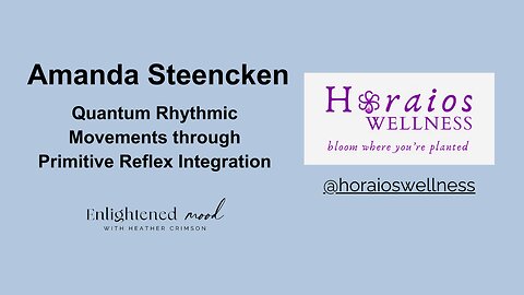 Amanda Steencken: Quantum Rhythmic Movements through Primitive Reflex Integration