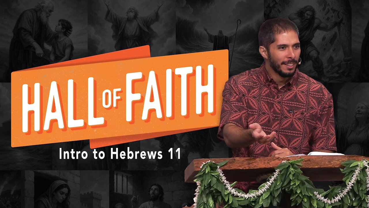 Hall of Faith | Intro to Hebrews 11