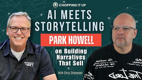 AI Meets Storytelling – Park Howell on Building Narratives That Sell
