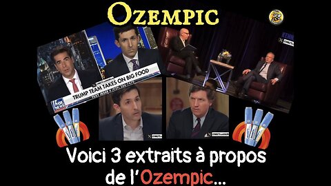 ♦️ Voici trois extraits vidéos à propos de l’Ozempic.