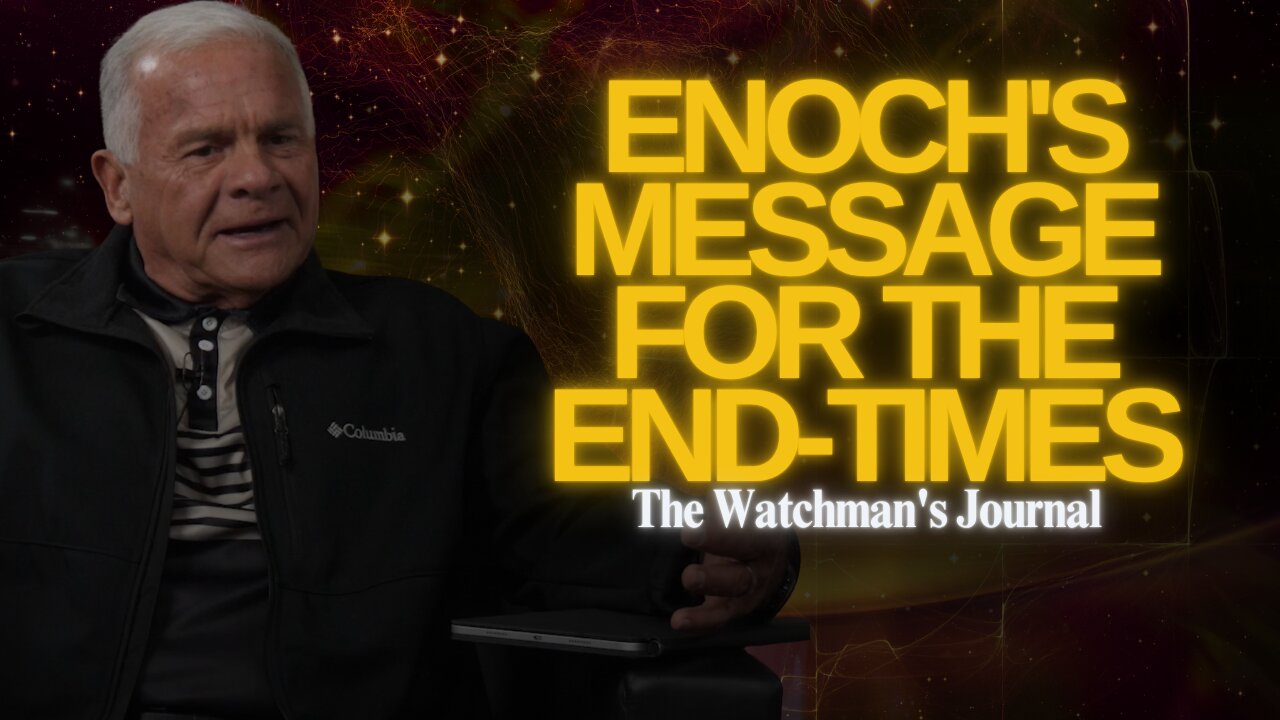 Enoch's Message for the End-Times | The Watchman's Journal