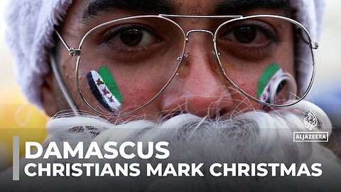 Christmas in Damascus: Christians mark first Christmas since Assad fall