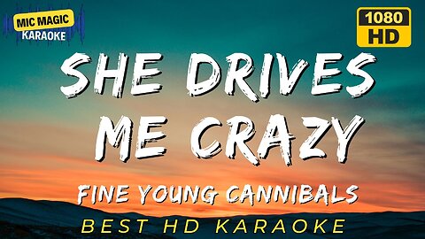 SHE DRIVES ME CRAZY - FINE YOUNG CANNIBALS (HD KARAOKE VERSION)