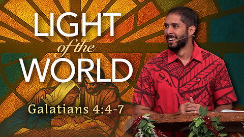 Light of the World | Galatians 4:4-7